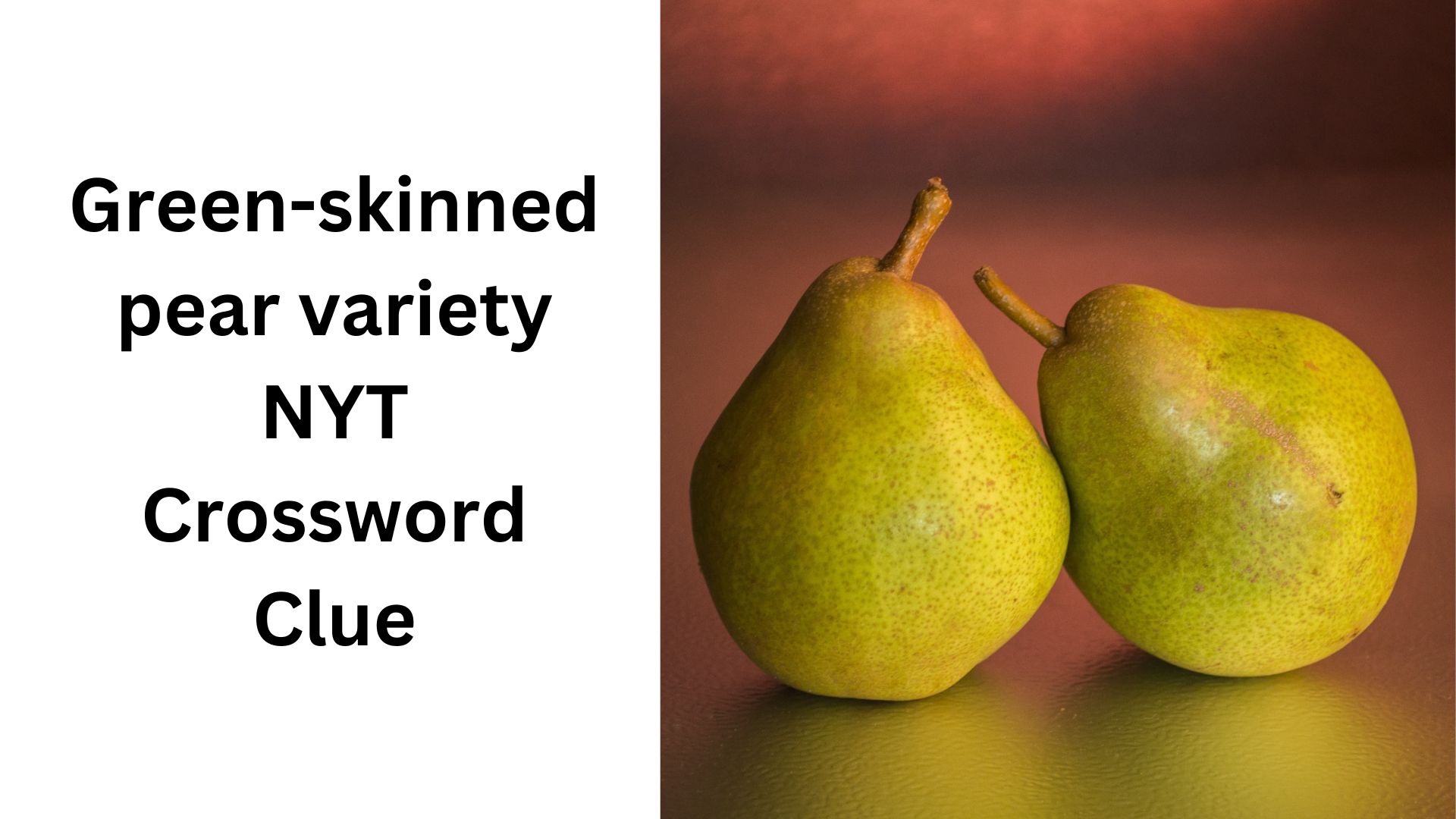 Anjou Pear: The Green-Skinned Variety Solved in NYT Crossword